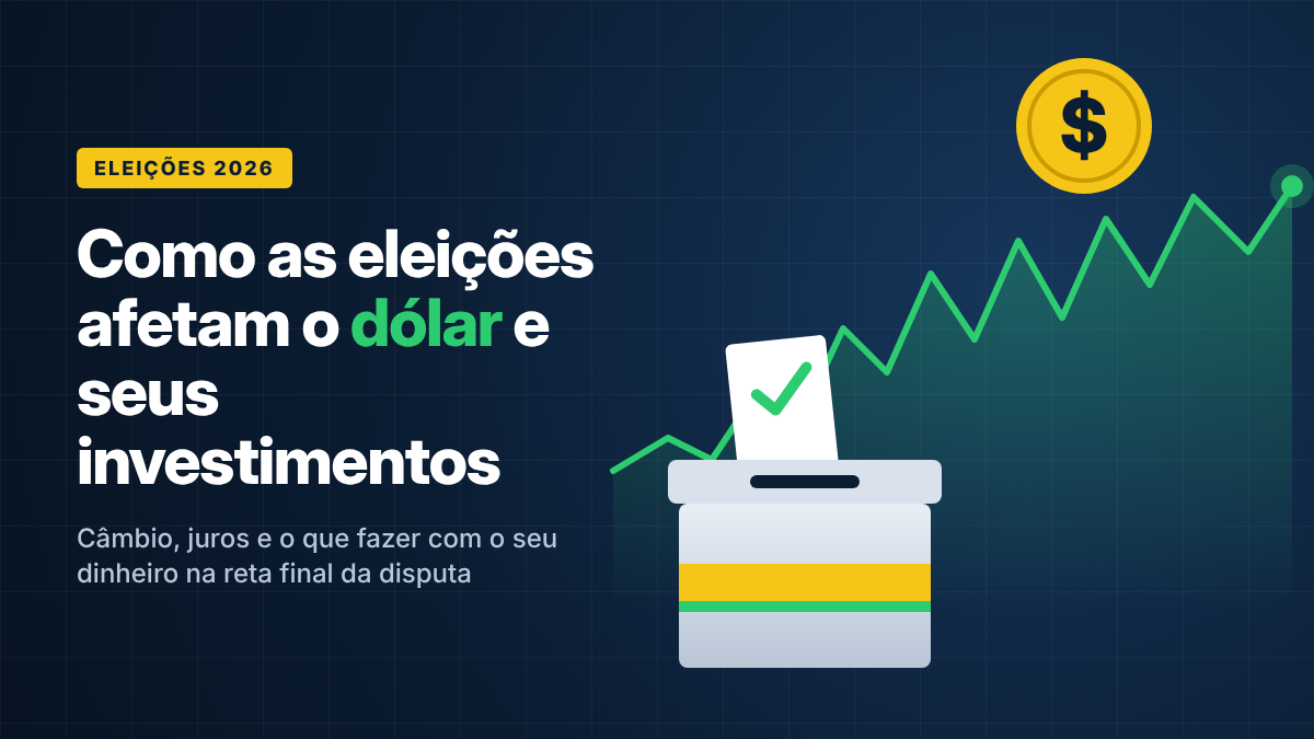 De que forma as eleições influenciam o dólar e os investimentos no Brasil